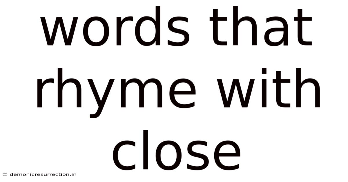 Words That Rhyme With Close
