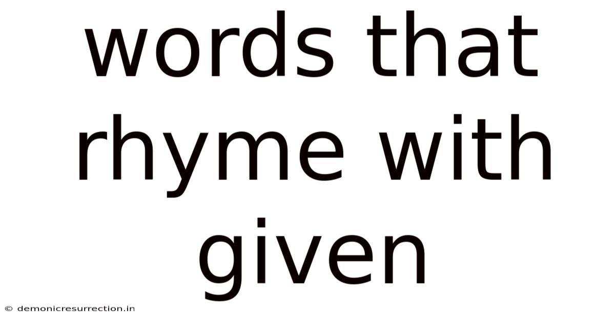 Words That Rhyme With Given