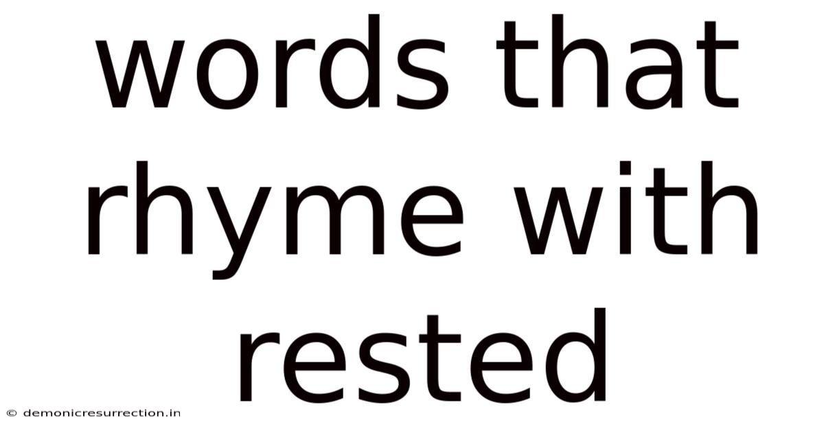 Words That Rhyme With Rested