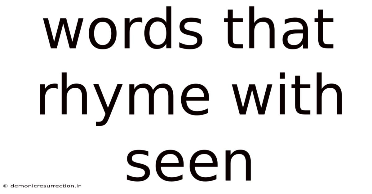 Words That Rhyme With Seen