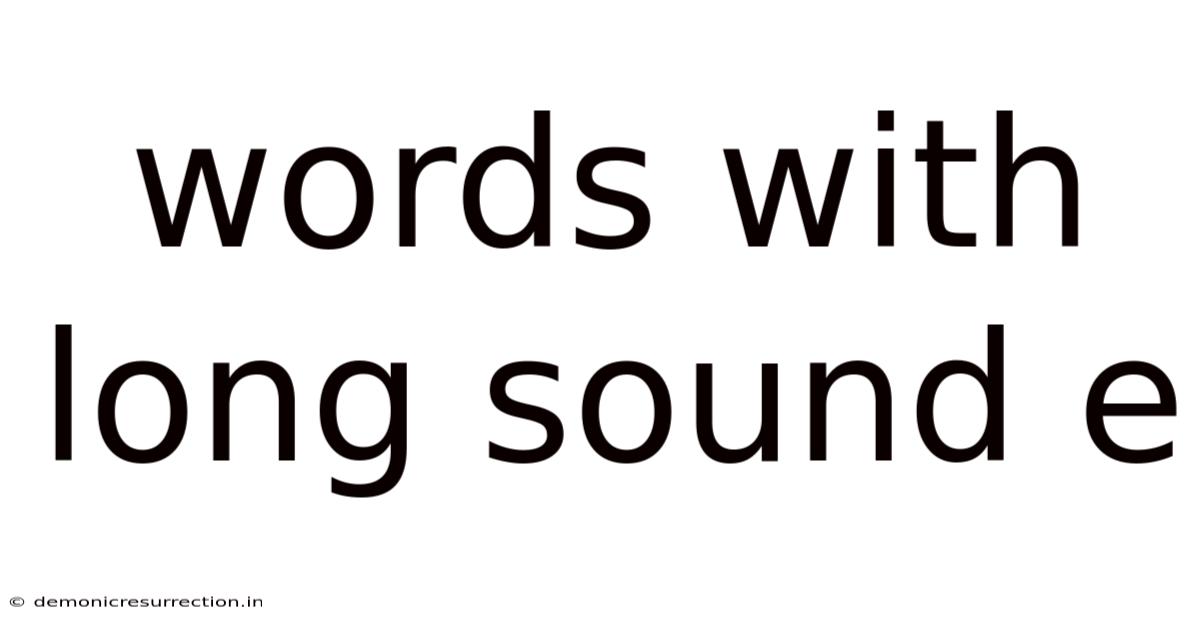 Words With Long Sound E