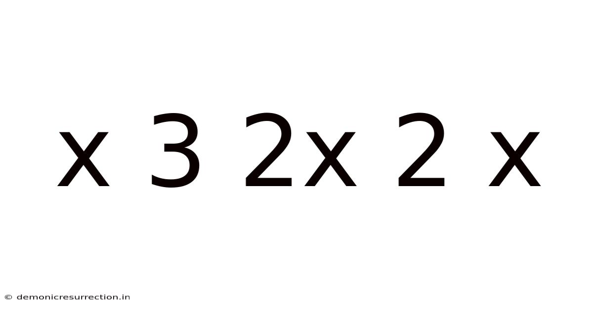 X 3 2x 2 X