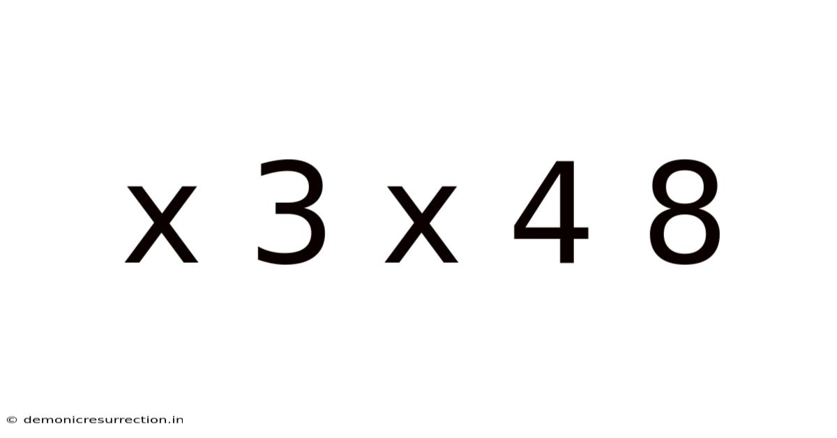 X 3 X 4 8