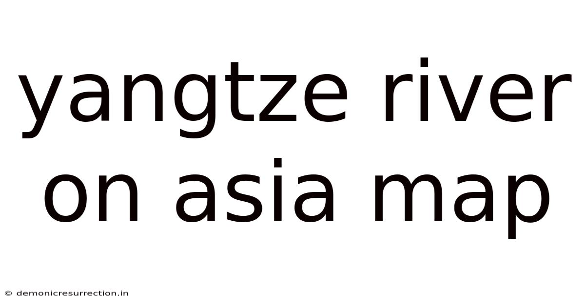 Yangtze River On Asia Map