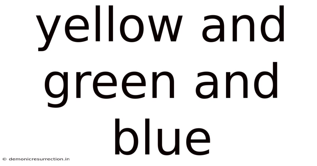 Yellow And Green And Blue