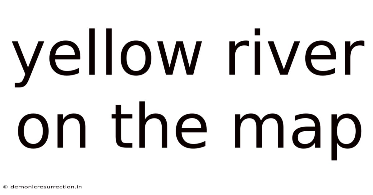 Yellow River On The Map